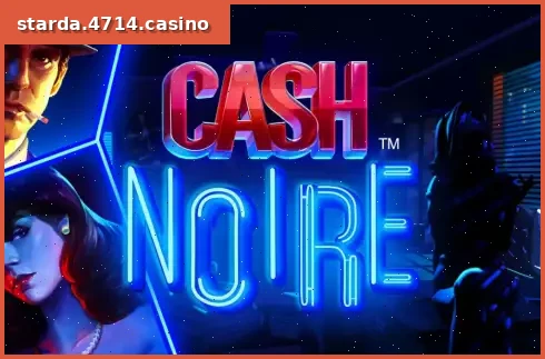 Cash Noire